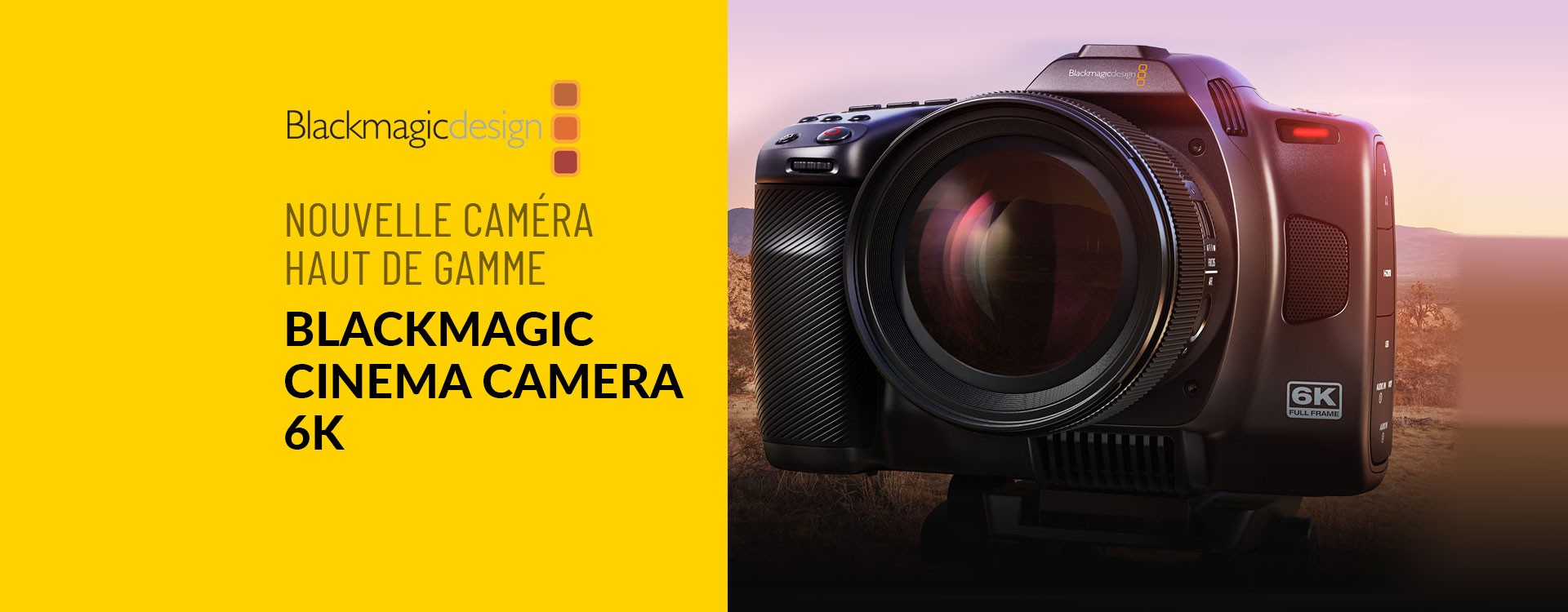 Nouvelle caméra Haut de gamme Blackmagic Cinema Camera 6K