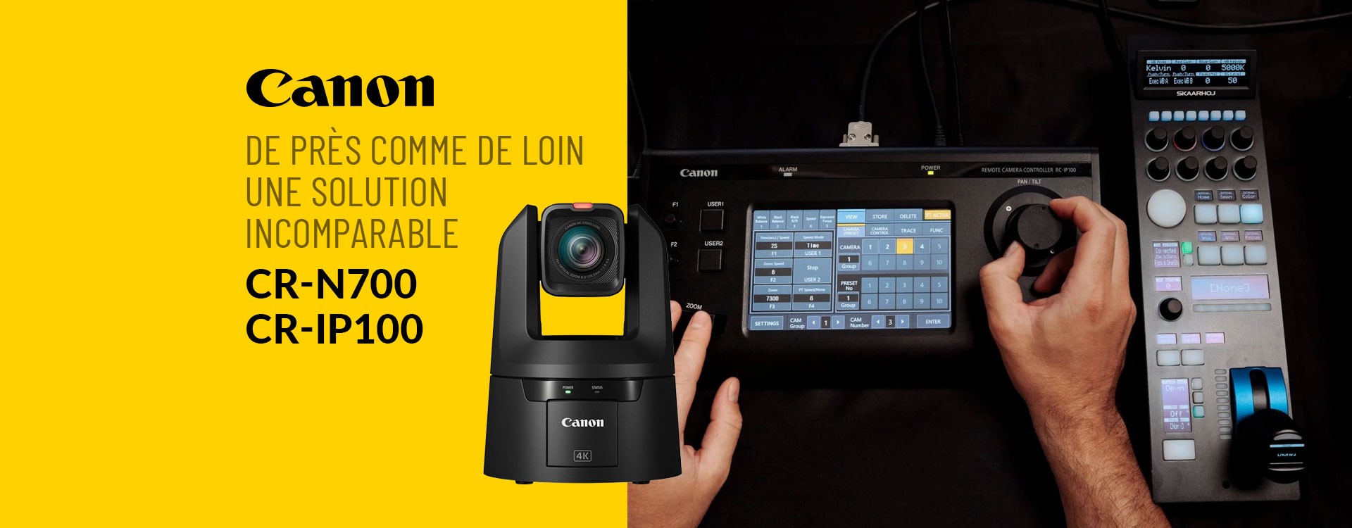 Canon : De près comme de loin, la CR N700 et le CR-IP100 une solution incomparable